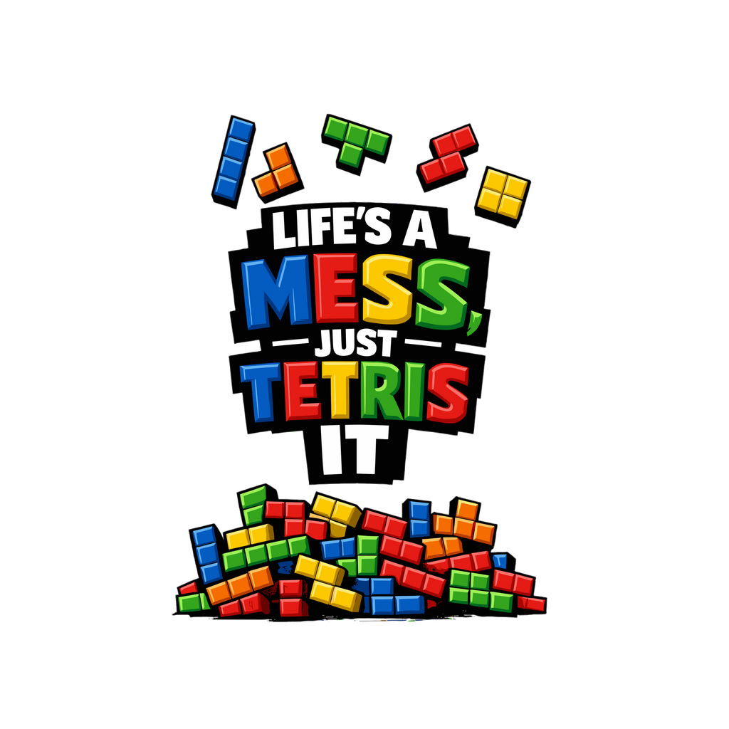 Life's a Mess, Just Tetris It - Tetris (Unisex Classic T-shirt)